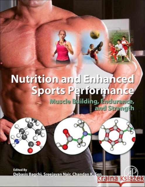 Nutrition and Enhanced Sports Performance: Muscle Building, Endurance, and Strength Debasis Bagchi 9780123964540  - książka