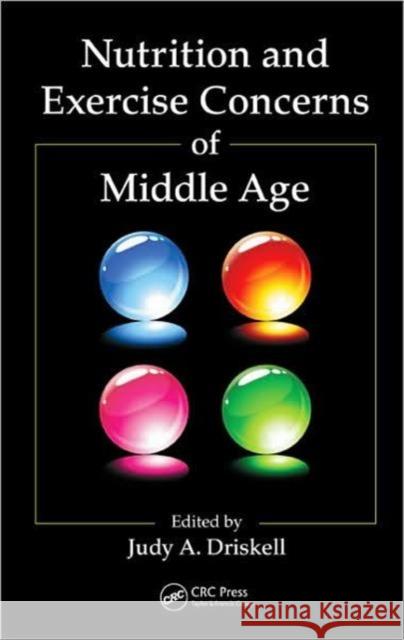 Nutrition and Exercise Concerns of Middle Age Judy A. Driskell 9781420066012 CRC - książka