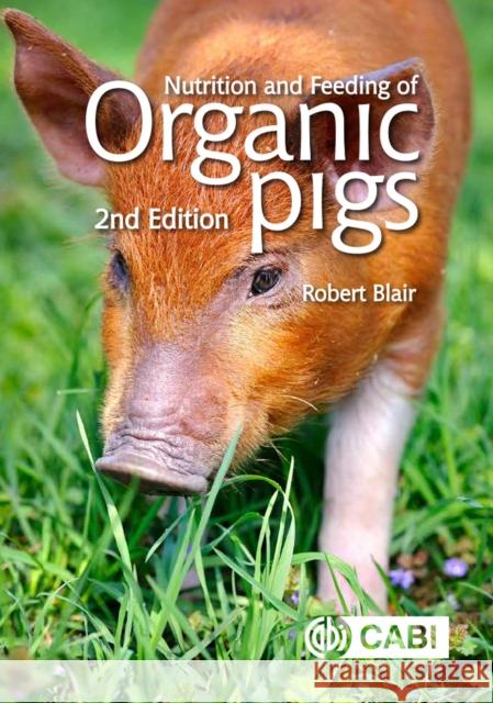 Nutrition and Feeding of Organic Pigs Robert Blair 9781780647906 Cabi - książka