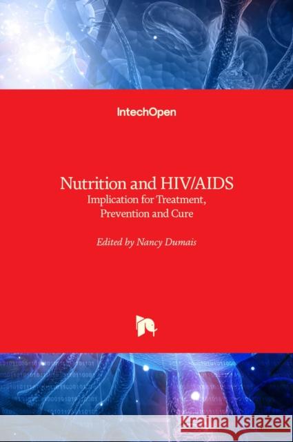 Nutrition and HIV/AIDS: Implication for Treatment, Prevention and Cure Nancy Dumais 9781789841374 Intechopen - książka