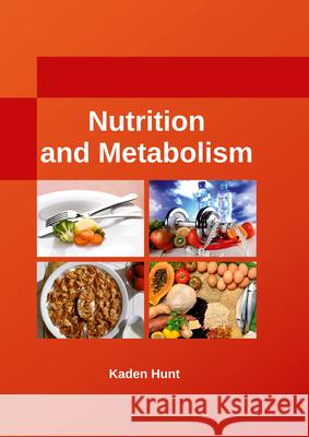 Nutrition and Metabolism Kaden Hunt 9781635492026 Larsen and Keller Education - książka