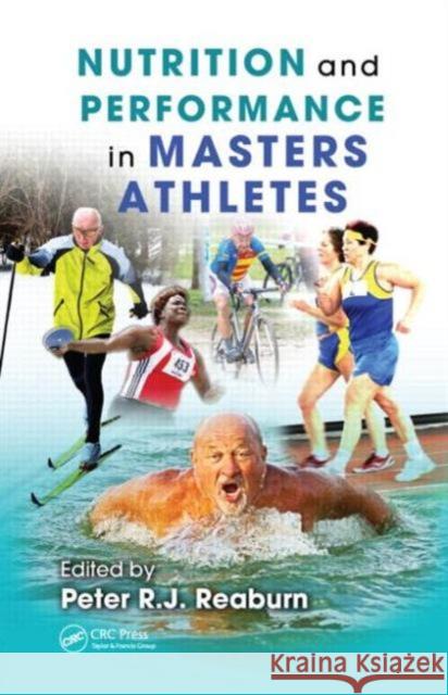 Nutrition and Performance in Masters Athletes Peter R. J. Reaburn Peter R. J. Reaburn 9781439871874 CRC Press - książka