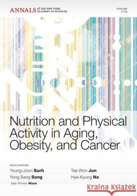 Nutrition and Physical Activity in Aging, Obesity, and Cancer, Volume 1229 Surh, Young-Joon 9781573318426 New York Academy of Sciences - książka