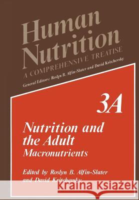 Nutrition and the Adult: Macronutrients Volume 3a Alfin-Slater, Roslyn B. 9781461330172 Springer - książka