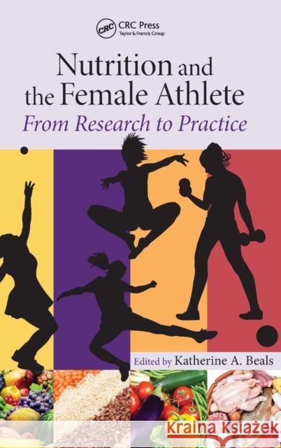 Nutrition and the Female Athlete: From Research to Practice Beals, Katherine A. 9781439849385 CRC Press - książka