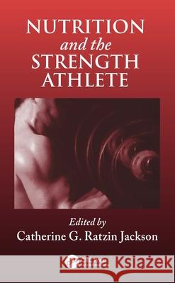 Nutrition and the Strength Athlete Catherine R. Jackson 9780849381980 CRC Press - książka