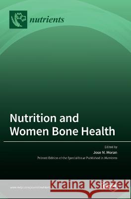 Nutrition and Women Bone Health Jose M Moran   9783036544656 Mdpi AG - książka