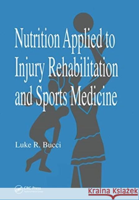 Nutrition Applied to Injury Rehabilitation and Sports Medicine Luke R. Bucci 9780367449353 CRC Press - książka