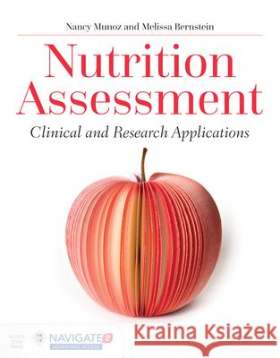 Nutrition Assessment: Clinical and Research Applications: Clinical and Research Applications Munoz, Nancy 9781284127669 Jones & Bartlett Publishers - książka