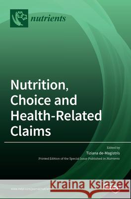 Nutrition, Choice and Health-Related Claims Tiziana De-Magistris 9783039286485 Mdpi AG - książka