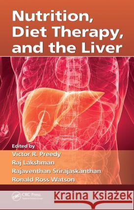 Nutrition, Diet Therapy, and the Liver Victor R. Preedy Raj Lakshman Rajaventhan Sri Rajaskanthan 9781420085495 CRC - książka