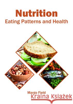 Nutrition: Eating Patterns and Health Margo Field 9781682866221 Syrawood Publishing House - książka