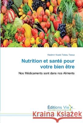 Nutrition et santé pour votre bien être Teikeu Tessa, Vladimir Vivaldi 9786139588930 Éditions Vie - książka