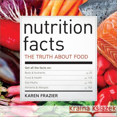 Nutrition Facts: The Truth about Food Karen Frazier 9781623156114 Rockridge Press - książka