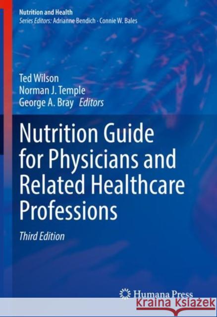 Nutrition Guide for Physicians and Related Healthcare Professions Ted Wilson Norman J. Temple George A. Bray 9783030825140 Humana - książka