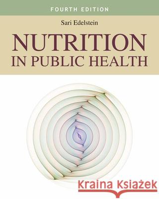 Nutrition in Public Health Sari Edelstein 9781284104691 Jones & Bartlett Publishers - książka