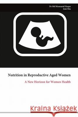 Nutrition in Reproductive Aged Women: A New Horizon for Women Health Monoarul Haque 9789999325165 Eliva Press - książka