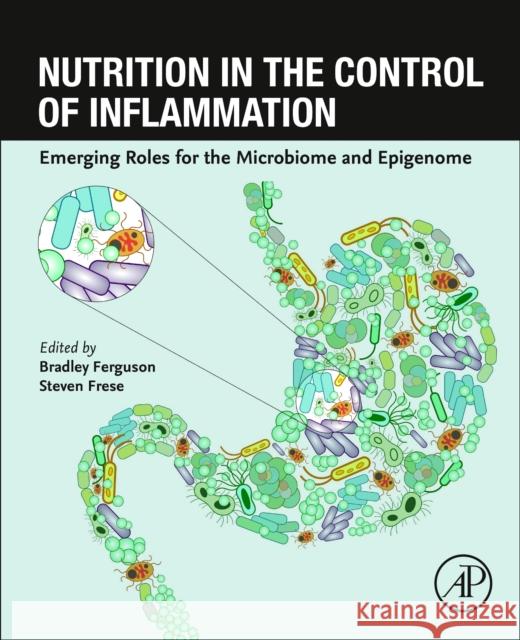 Nutrition in the Control of Inflammation: Emerging Roles for the Microbiome and Epigenome Bradley S. Ferguson Steven Frese 9780443189791 Academic Press - książka