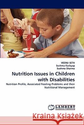 Nutrition Issues in Children with Disabilities Veenu Seth, Sushma Kashyap, Sushma Sharma 9783844329179 LAP Lambert Academic Publishing - książka