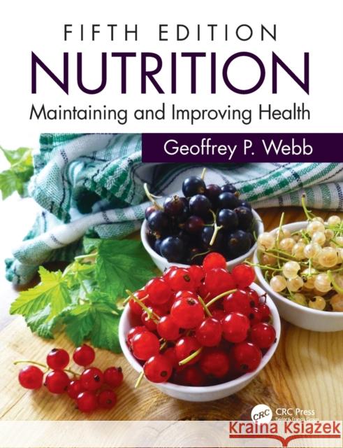 Nutrition: Maintaining and Improving Health Geoffrey P. Webb 9780815362418 CRC Press - książka