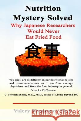 Nutrition Mystery Solved: Why Japanese Researchers Would Never Eat Fried Food Valery Mamonov 9781077655409 Independently Published - książka