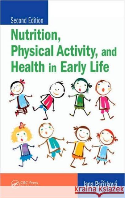 Nutrition, Physical Activity, and Health in Early Life Jana Parizkova 9781420082319 CRC - książka