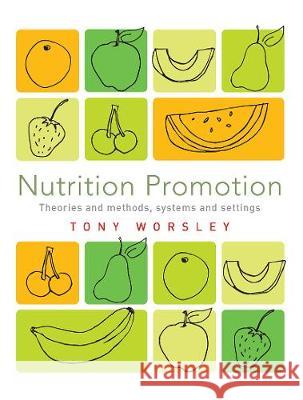 Nutrition Promotion: Theories and Methods, Systems and Settings Tony Worsley 9780367718831 Routledge - książka