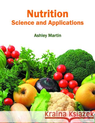 Nutrition: Science and Applications Ashley Martin 9781682862292 Syrawood Publishing House - książka