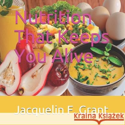Nutrition That Keeps You Alive Grant Jacquelin F Grant 9798511470030 Independently published - książka