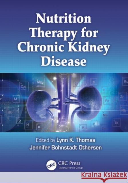 Nutrition Therapy for Chronic Kidney Disease Lynn K. Thomas Jennifer Bohnstad 9781439849491 CRC Press - książka