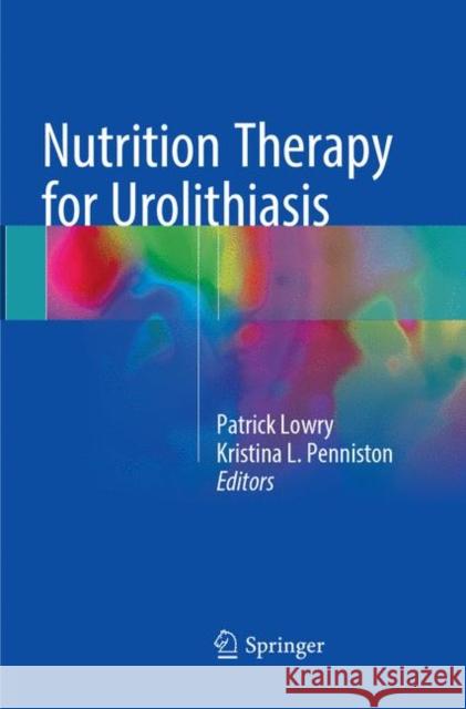 Nutrition Therapy for Urolithiasis Patrick Lowry Kristina L. Penniston 9783319792293 Springer - książka