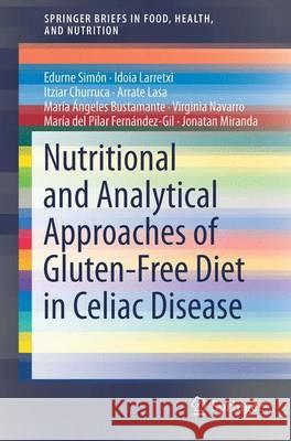 Nutritional and Analytical Approaches of Gluten-Free Diet in Celiac Disease Edurne Simon Idoia Larrech Itziar Churruca 9783319533414 Springer - książka