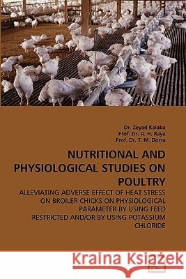 Nutritional and Physiological Studies on Poultry Dr Zeyad Kalaba Prof D Prof D 9783639236026 VDM Verlag - książka