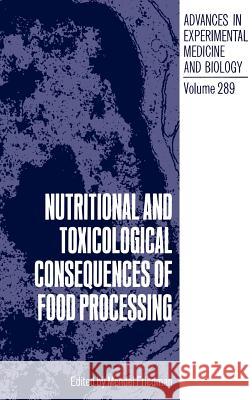 Nutritional and Toxicological Consequences of Food Processing Mendel Friedman Mendel Friedman 9780306438912 Springer - książka