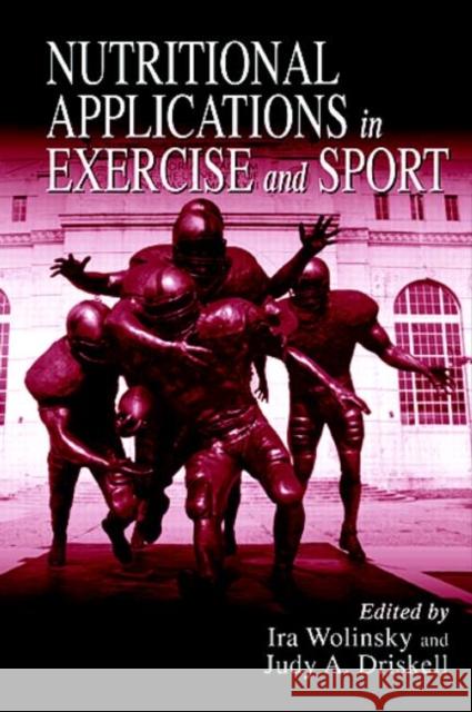 Nutritional Applications in Exercise and Sport Judy A. Driskell IRA Wolinsky 9780849381997 CRC Press - książka