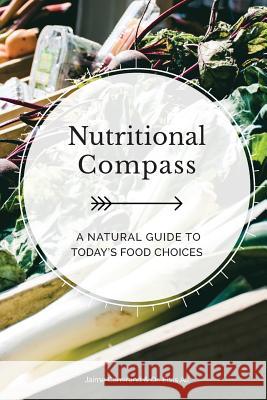 Nutritional Compass: A Natural Guide to Today's Food Choices Jaime Camiran Dr Elvis Al 9780968221402 Passion to Paper - książka