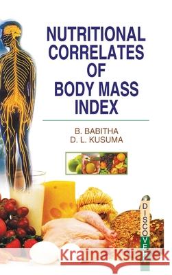 Nutritional Correlates of Body Mass Index B. Babitha 9788183566032 Discovery Publishing House Pvt Ltd - książka