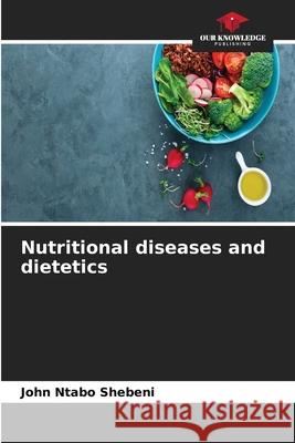 Nutritional diseases and dietetics Shebeni, John Ntabo 9786208799243 Our Knowledge Publishing - książka