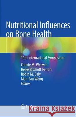 Nutritional Influences on Bone Health: 10th International Symposium Weaver, Connie M. 9783030074975 Springer - książka