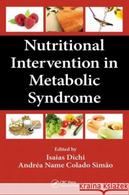 Nutritional Intervention in Metabolic Syndrome Isaias Dichi Andrea Name Colado Simao 9781466556829 CRC Press - książka