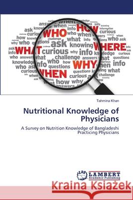 Nutritional Knowledge of Physicians Tahmina Khan 9783848430765 LAP Lambert Academic Publishing - książka
