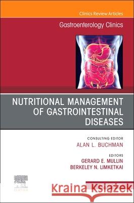 Nutritional Management of Gastrointestinal Diseases, an Issue of Gastroenterology Clinics of North America, Volume 50-1 Gerard E. Mullin Berkeley Limketkai 9780323761635 Elsevier - książka
