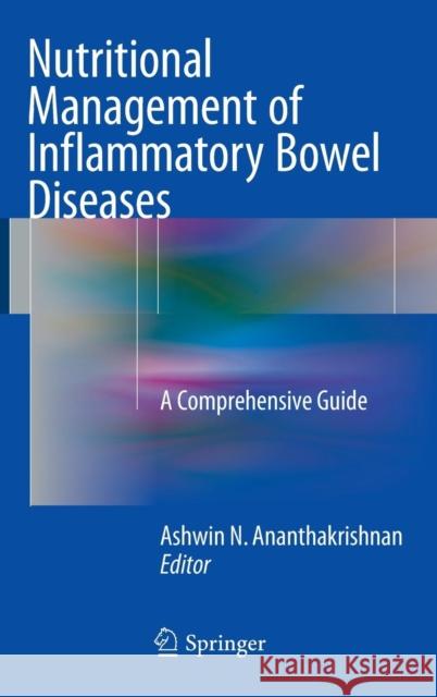 Nutritional Management of Inflammatory Bowel Diseases: A Comprehensive Guide Ananthakrishnan, Ashwin N. 9783319268880 Springer - książka