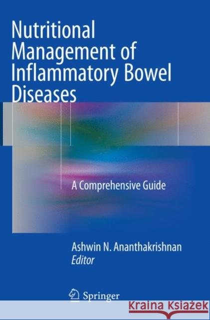 Nutritional Management of Inflammatory Bowel Diseases: A Comprehensive Guide Ananthakrishnan, Ashwin N. 9783319800356 Springer - książka
