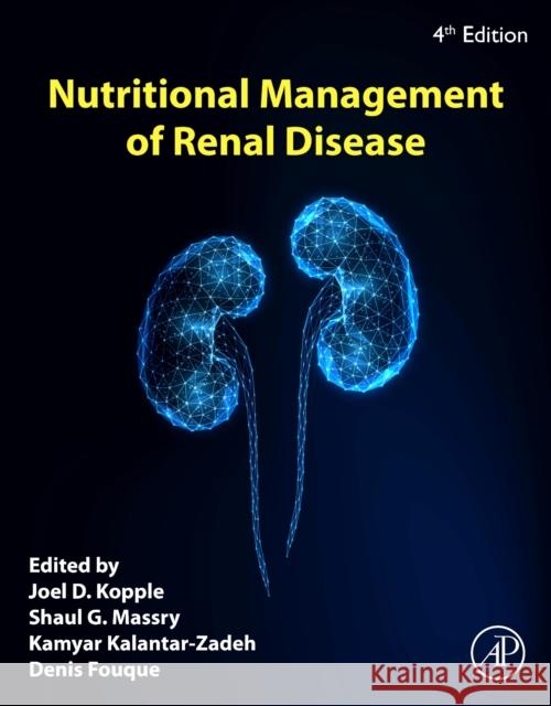 Nutritional Management of Renal Disease Joel D. Kopple Shaul G. Massry Kamyar Kalantar-Zadeh 9780128185407 Academic Press - książka