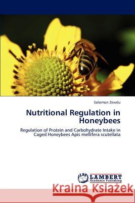 Nutritional Regulation in Honeybees Solomon Zewdu 9783659184819 LAP Lambert Academic Publishing - książka