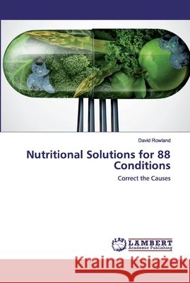 Nutritional Solutions for 88 Conditions Rowland, David 9786202529686 LAP Lambert Academic Publishing - książka