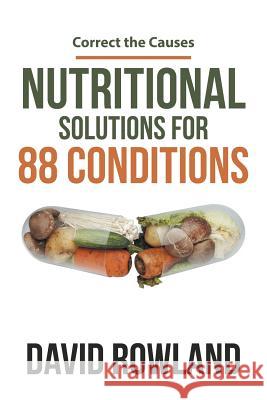 Nutritional Solutions for 88 Conditions: Correct the Causes David Rowland 9781504369787 Balboa Press - książka