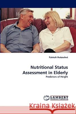 Nutritional Status Assessment in Elderly Fatmah Hutasuhut 9783838389844 LAP Lambert Academic Publishing - książka
