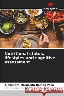 Nutritional status, lifestyles and cognitive assessment Alexandra Margarita Ramo Germania Roc?o P?re 9786205744383 Our Knowledge Publishing - książka